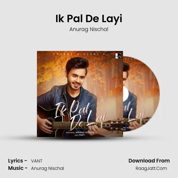 Ik Pal De Layi - Anurag Nischal