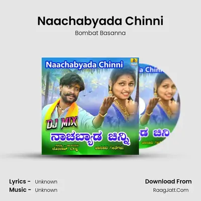 Naachabyada Chinni MP3 Song by Bombat Basanna Cover