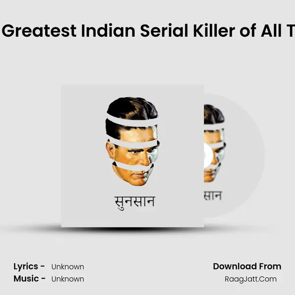 The Greatest Indian Serial Killer of All Time MP3 Song by  Cover