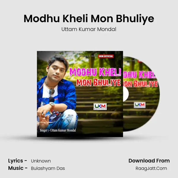Modhu Kheli Mon Bhuliye - Uttam Kumar Mondal