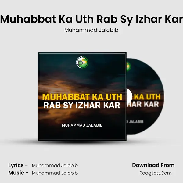 Muhabbat Ka Uth Rab Sy Izhar Kar - Muhammad Jalabib