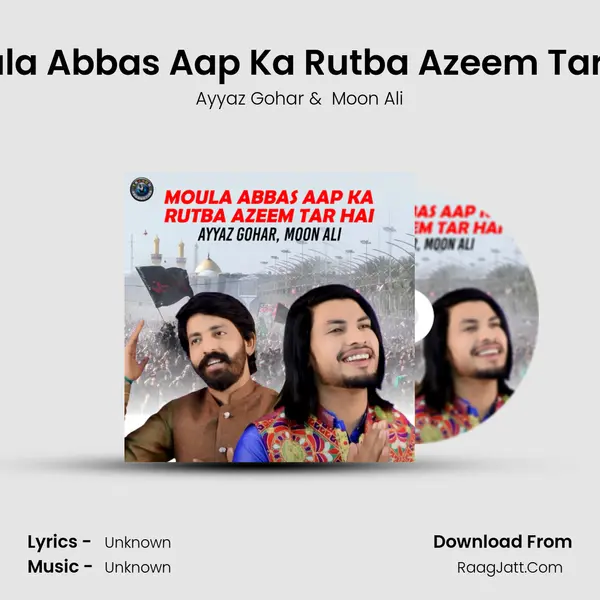 Moula Abbas Aap Ka Rutba Azeem Tar Hai - Single - Ayyaz Gohar