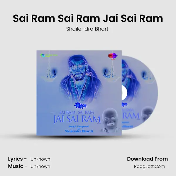 Sai Ram Sai Ram Jai Sai Ram - Shailendra Bharti