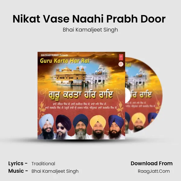 Nikat Vase Naahi Prabh Door (Live Recording On 03.02.2013 At Bangla Sahib,Delhi) MP3 Song by Bhai Kamaljeet Singh Cover