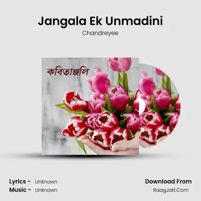 Jangala Ek Unmadini MP3 Song by Chandreyee Cover