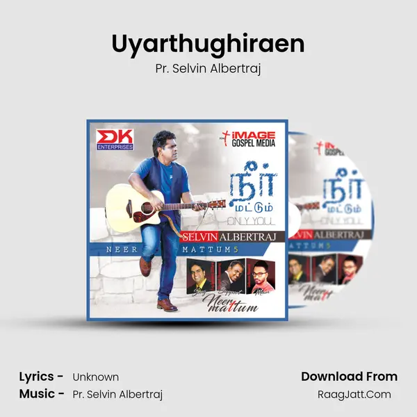 Uyarthughiraen MP3 Song by Pr. Selvin Albertraj Cover
