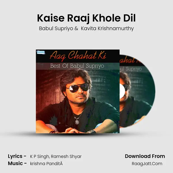 Kaise Raaj Khole Dil MP3 Song by Babul Supriyo Cover