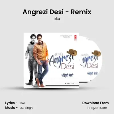 Angrezi Desi - Remix MP3 Song by Ikka Cover