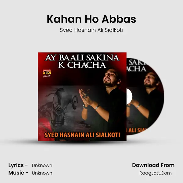 Kahan Ho Abbas MP3 Song by Syed Hasnain Ali Sialkoti Cover