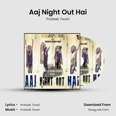 Aaj Night Out Hai - Prateek Tiwari