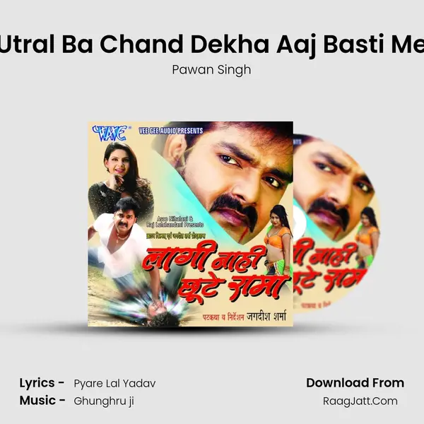 Utral Ba Chand Dekha Aaj Basti Me MP3 Song by Pawan Singh Cover