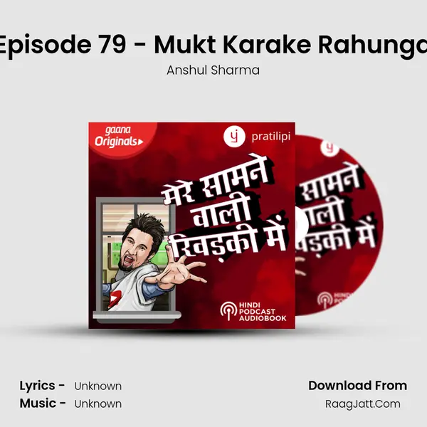 Episode 79 - Mukt Karake Rahunga MP3 Song by Anshul Sharma Cover