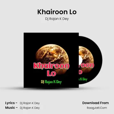 Khairoon Lo - Dj Rajan K Dey