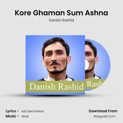 Kore Ghaman Sum Ashna - Danish Rashid