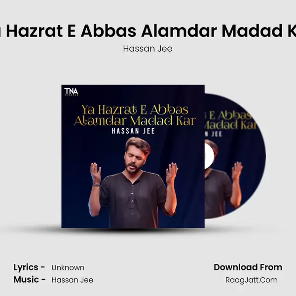 Ya Hazrat E Abbas Alamdar Madad Kar - Single - Hassan Jee