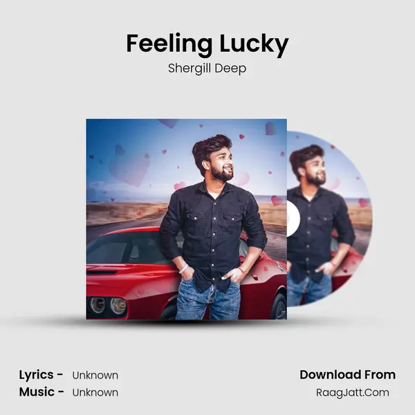 Feeling Lucky - Shergill Deep