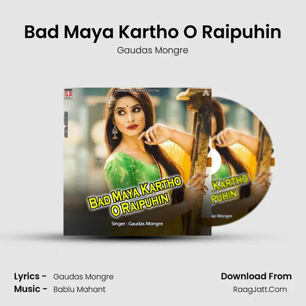 Bad Maya Kartho O Raipuhin mp3 song