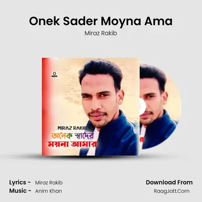 Onek Sader Moyna Ama MP3 Song by Miraz Rakib Cover