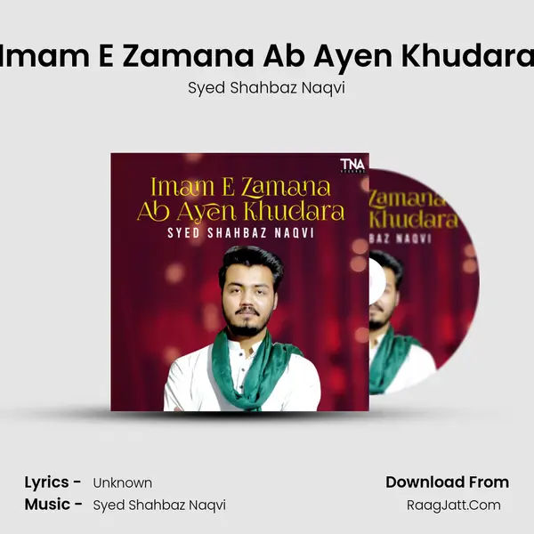 Imam E Zamana Ab Ayen Khudara MP3 Song by Syed Shahbaz Naqvi Cover