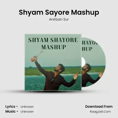 Shyam Sayore Mashup - Anirban Sur