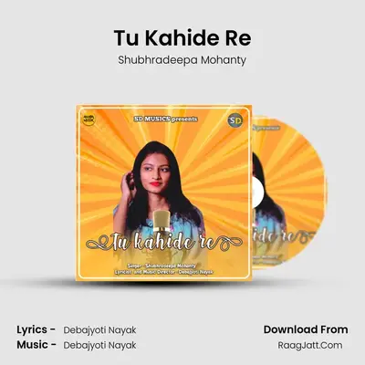 Tu Kahide Re - Shubhradeepa Mohanty