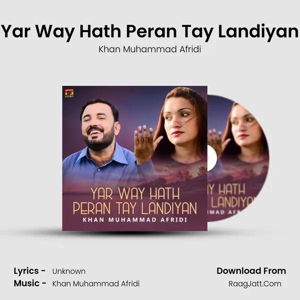 Yar Way Hath Peran Tay Landiyan MP3 Song by Khan Muhammad Afridi Cover