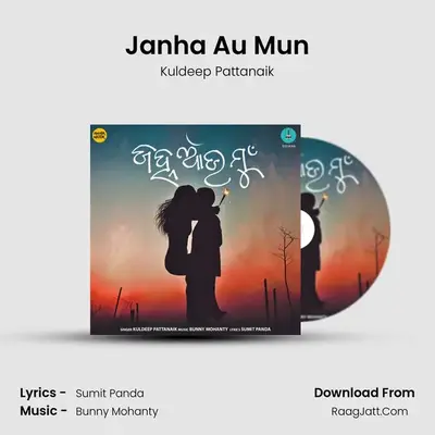 Janha Au Mun - Kuldeep Pattanaik