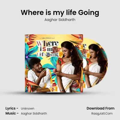 Where is my life Going MP3 Song by Aaghar Siddharth Cover