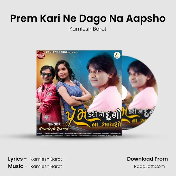 Prem Kari Ne Dago Na Aapsho - Kamlesh Barot
