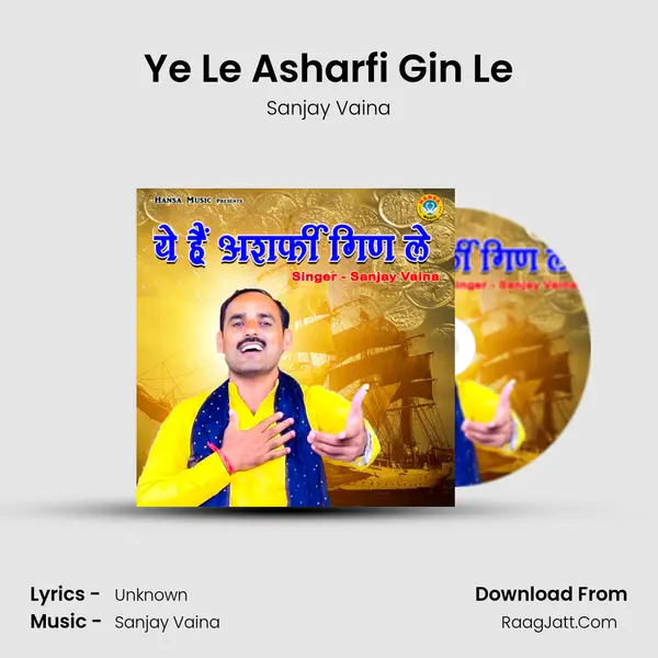 Ye Le Asharfi Gin Le MP3 Song by Sanjay Vaina Cover