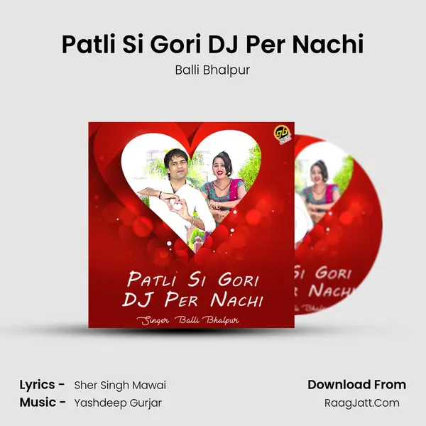 Patli Si Gori DJ Per Nachi - Balli Bhalpur