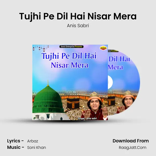 Tujhi Pe Dil Hai Nisar Mera - Anis Sabri