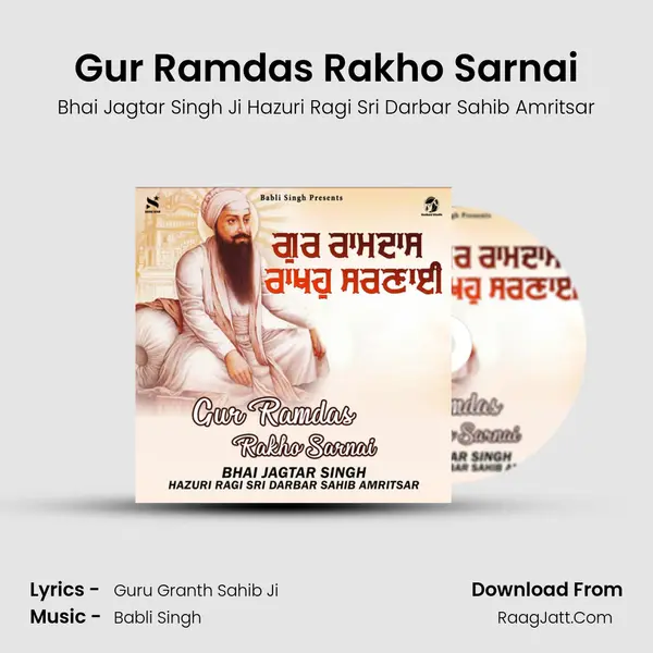 Gur Ramdas Rakho Sarnai - Bhai Jagtar Singh Ji Hazuri Ragi Sri Darbar Sahib Amritsar