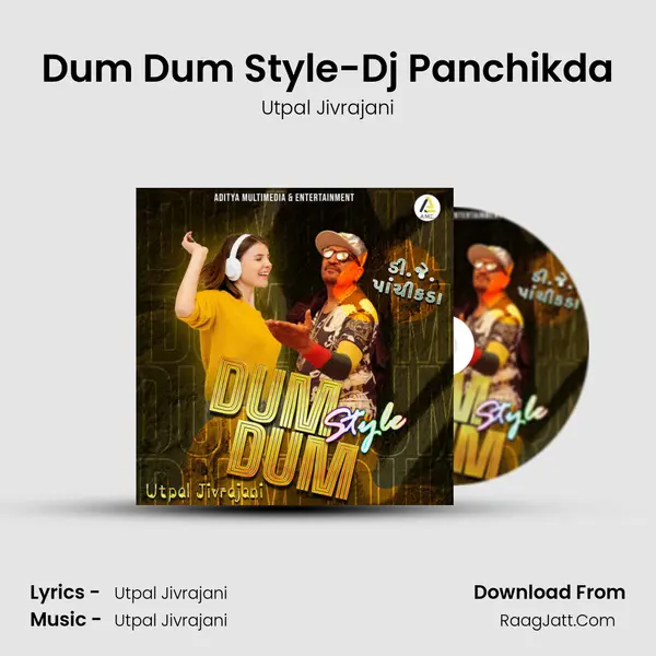 DUM DUM STYLE-Dj Panchikda - Utpal Jivrajani