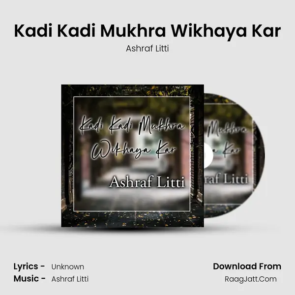 Kadi Kadi Mukhra Wikhaya Kar mp3 song