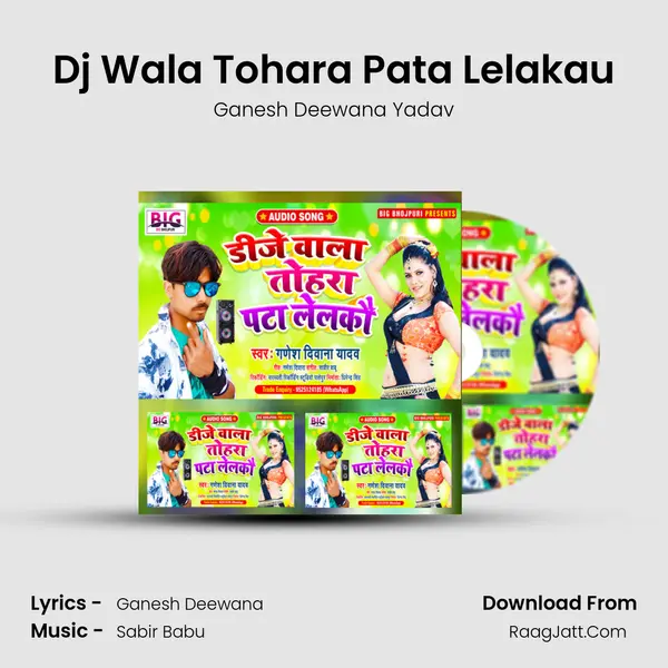 Dj Wala Tohara Pata Lelakau MP3 Song by Ganesh Deewana Yadav Cover