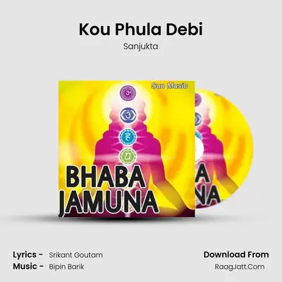 Kou Phula Debi MP3 Song by Sanjukta Cover