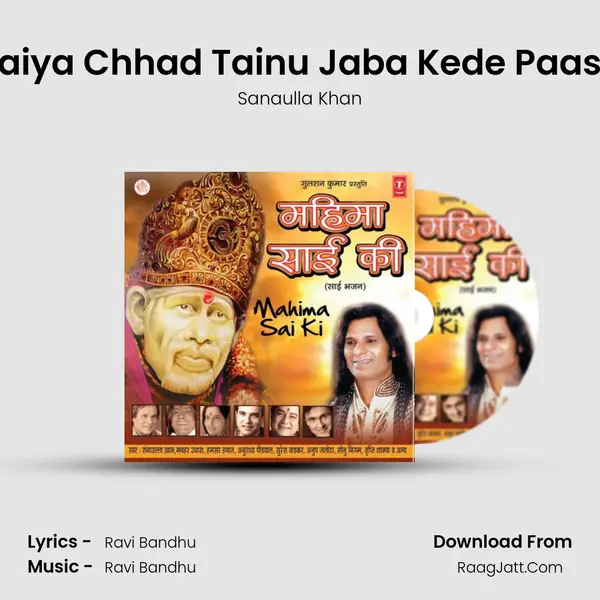 Saiya Chhad Tainu Jaba Kede Paase MP3 Song by Sanaulla Khan Cover