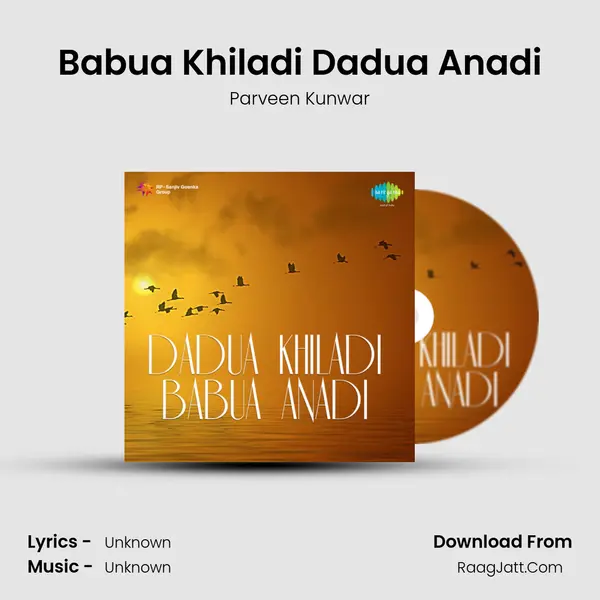 Babua Khiladi Dadua Anadi MP3 Song by Parveen Kunwar Cover