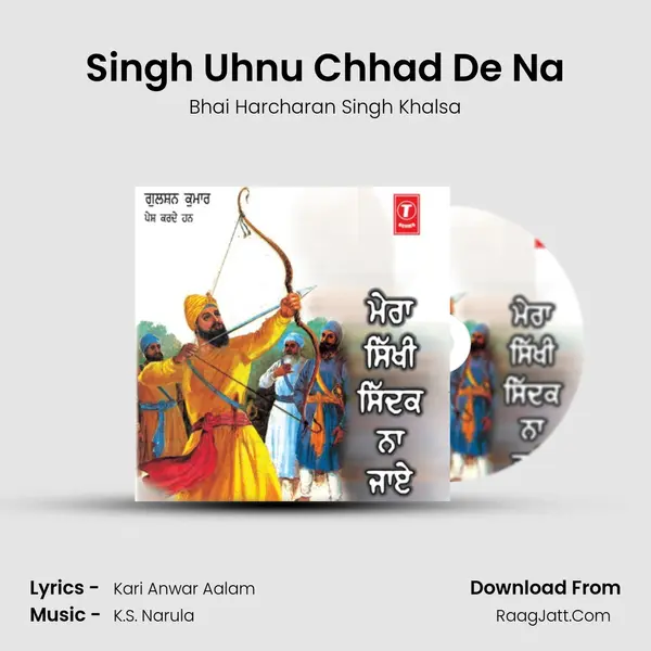 Singh Uhnu Chhad De Na MP3 Song by Bhai Harcharan Singh Khalsa Cover
