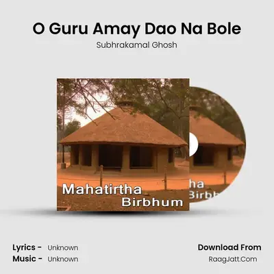 O Guru Amay Dao Na Bole MP3 Song by Subhrakamal Ghosh Cover