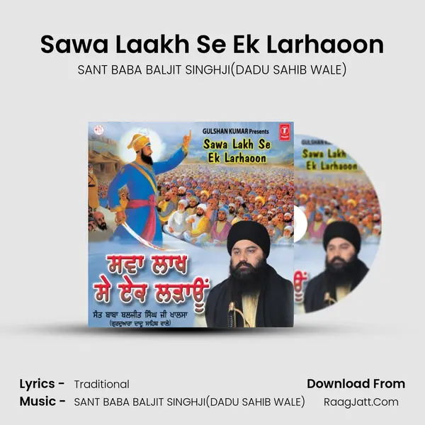 Sawa Laakh Se Ek Larhaoon(Live Recording On 06.04.2011 At Samet, Ludhiana) MP3 Song by SANT BABA BALJIT SINGHJI(DADU SAHIB WALE) Cover