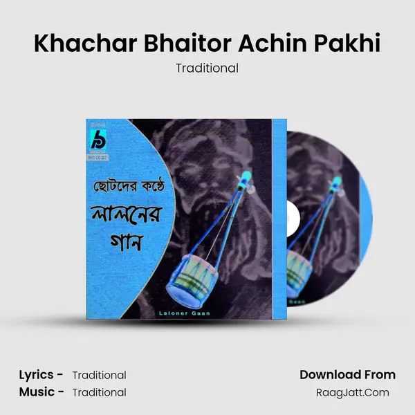 Khachar Bhaitor Achin Pakhi MP3 Song by Traditional Cover
