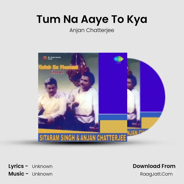 Tum Na Aaye To Kya MP3 Song by Anjan Chatterjee Cover