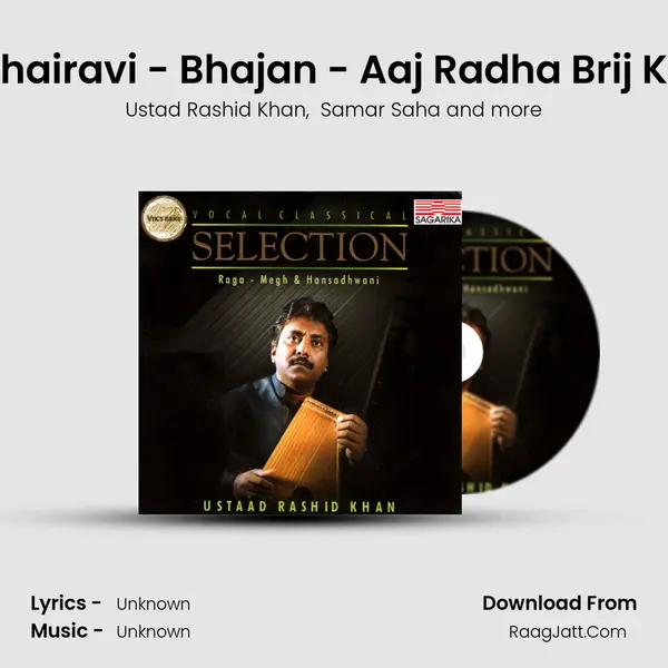 Raga Bhairavi - Bhajan - Aaj Radha Brij Ko Chali MP3 Song by Ustad Rashid Khan Cover