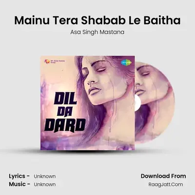 Mainu Tera Shabab Le Baitha MP3 Song by Asa Singh Mastana Cover