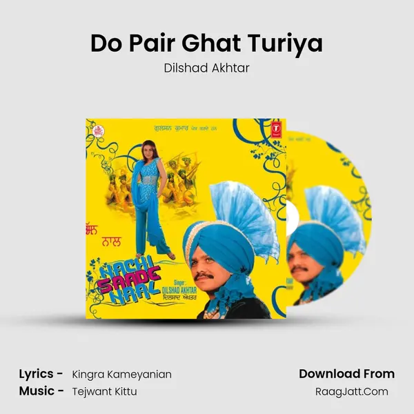Do Pair Ghat Turiya MP3 Song by Dilshad Akhtar Cover