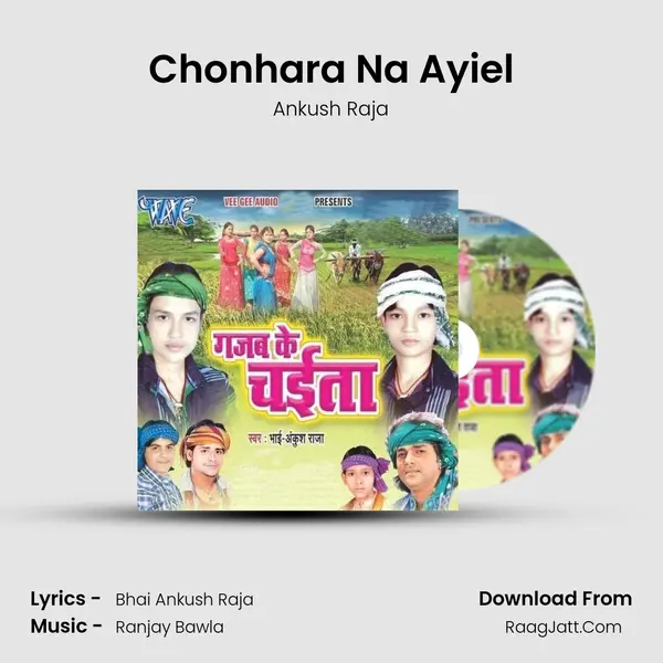 Chonhara Na Ayiel MP3 Song by Ankush Raja Cover
