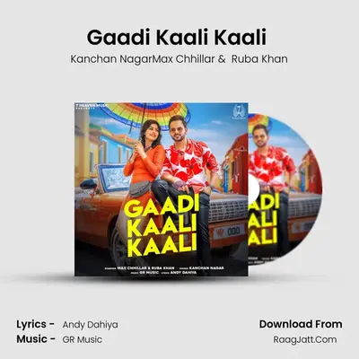 Gaadi Kaali Kaali (feat. Max Chhillar, Ruba Khan) mp3 song