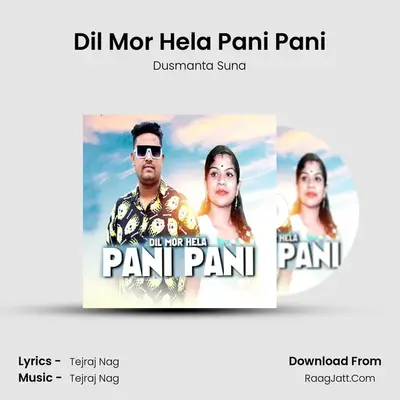 Dil Mor Hela Pani Pani - Dusmanta Suna
